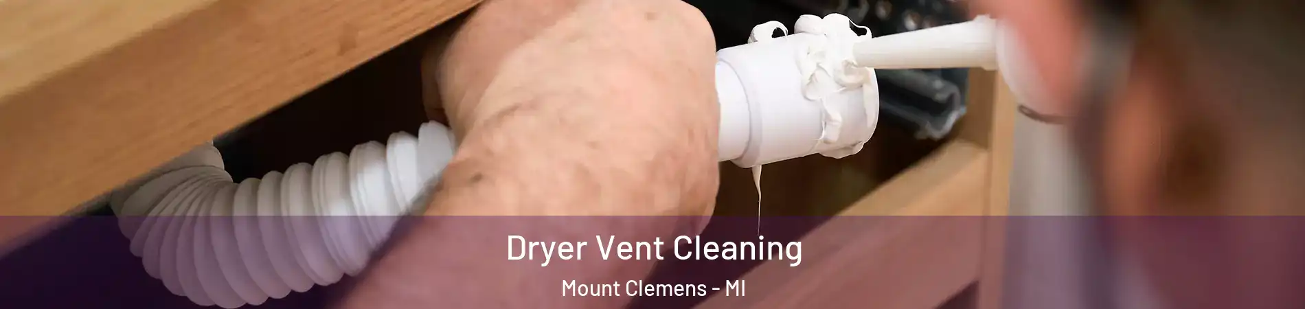  Dryer Vent Cleaning Mount Clemens - MI